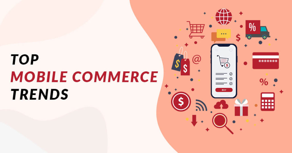 Top 5 Emerging M-Commerce Trends to Imitate in 2022- Alphaklick Solutions