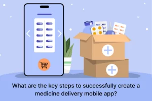 What are the key steps to successfully create a medicine delivery mobile app?