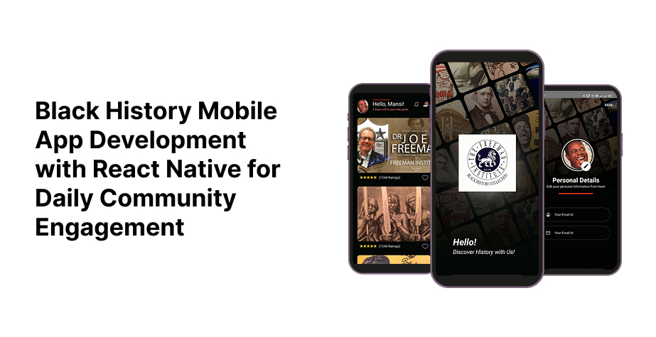 Black History Mobile App Development with React Native for Daily Community Engagement